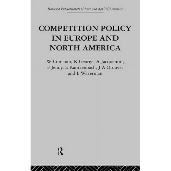 Economic Issues and Institutions Competition Policy in Europe and North America: Economic Issues and Institutions, (Hardcover)