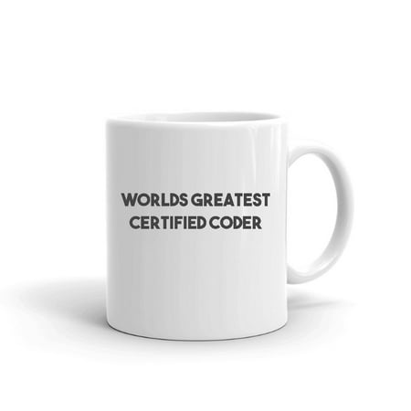 

Worlds Greatest Certified Coder Ceramic Dishwasher And Microwave Safe Mug By Undefined Gifts
