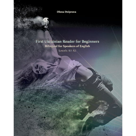 Graded Ukrainian Readers First Ukrainian Reader for Beginners: Bilingual for Speakers of English Levels A1 A2, Book 1, (Paperback)