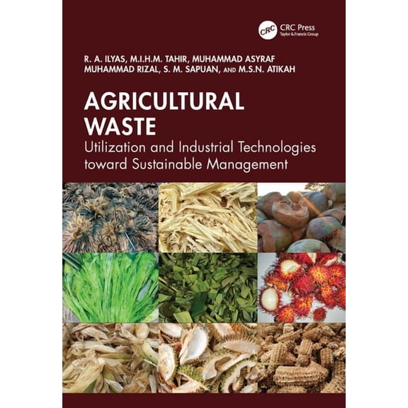 Agricultural Waste: Utilization and Industrial Technologies toward Sustainable Management, (Hardcover)