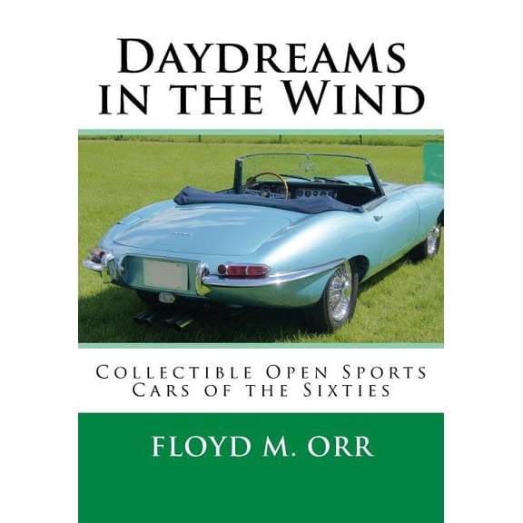 Daydreams in the Wind: Collectible Open Sports Cars of the Sixties
