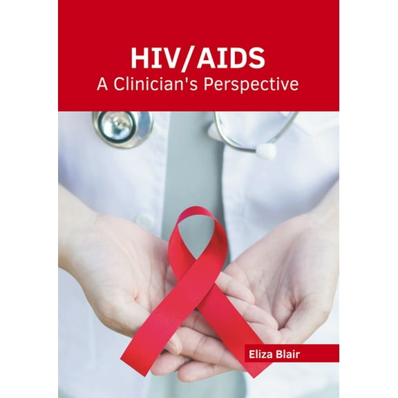 Hiv/Aids: A Clinician's Perspective, (Hardcover)