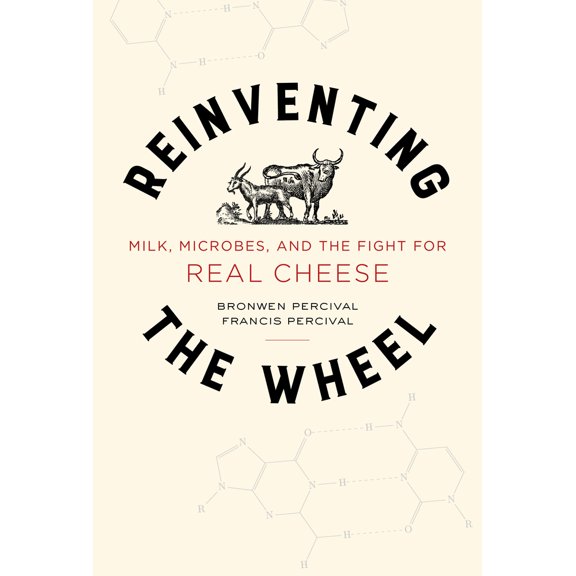 Pre-Owned Reinventing the Wheel: Milk, Microbes, and the Fight for Real Cheese Volume 65 (Hardcover) 0520290151 9780520290150
