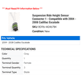 thumbnail image 2 of Suspension Ride Height Sensor Connector 1 - Compatible with 2004 - 2008 Cadillac Escalade 2005 2006 2007, 2 of 2