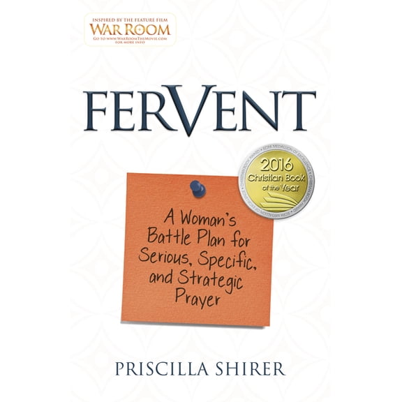 Fervent: A Woman's Battle Plan to Serious, Specific and Strategic Prayer, (Paperback)
