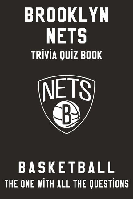 Brooklyn Nets Trivia Quiz Book Basketball The One With All The Questions Nba Basketball Fan Gift For Fan Of Brooklyn Nets Paperback Walmart Com Walmart Com