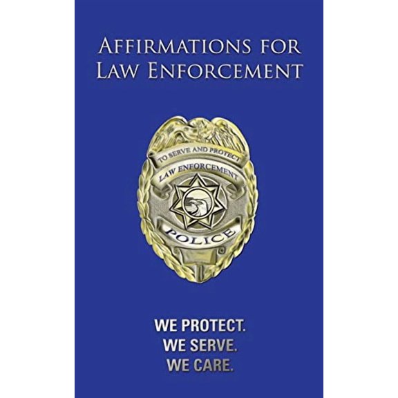 Affirmations for Law Enforcement: We Protect. We Serve. We Care. (Paperback)
