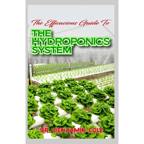The Efficacious Guide To The Hydroponics System (Paperback)