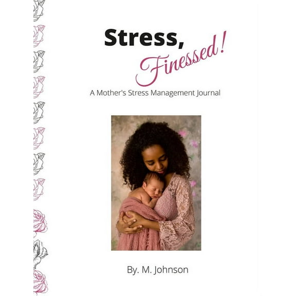 Stress, Finessed!: A Mother's Stress Management Journal, (Paperback)