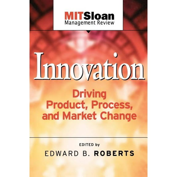 Mit Sloan Management Review: Innovation Driving Product, Process, and Market Change (Paperback)