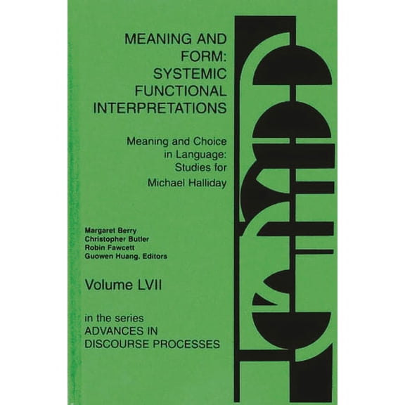 Advances in Discourse Processes Meaning and Form: Systemic Functional Interpretations, Book 57, (Hardcover)
