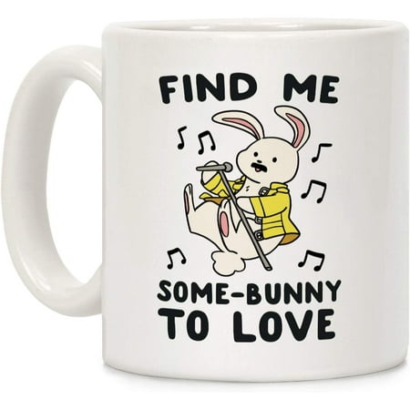 

Find Me Somebunny to Love White 11 Ounce Ceramic Coffee Mug