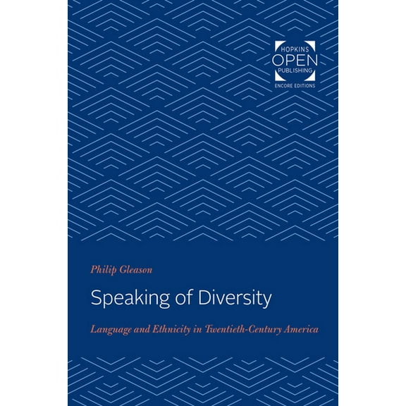 Speaking of Diversity: Language and Ethnicity in Twentieth-Century America, (Paperback)