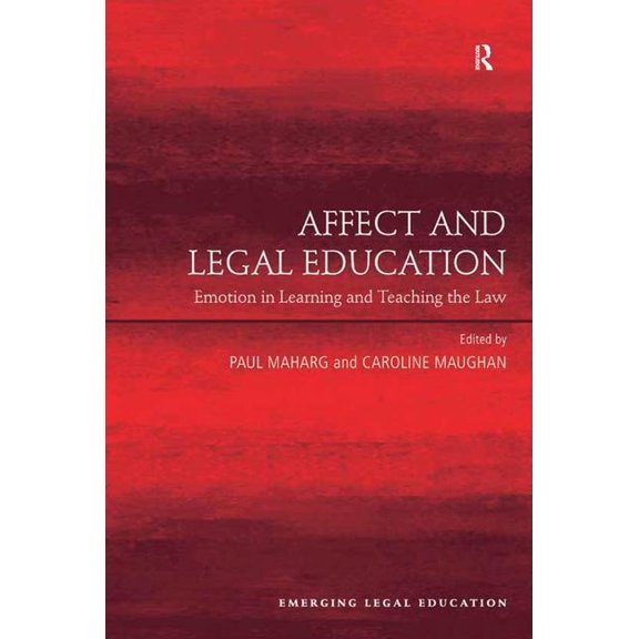 Emerging Legal Education Affect and Legal Education: Emotion in Learning and Teaching the Law, (Hardcover)