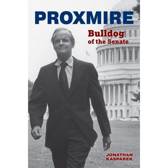 Proxmire : Bulldog of the Senate (Hardcover)
