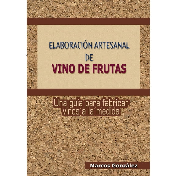 Elaboración Artesanal de Vino de Frutas, (Paperback)
