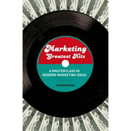 Marketing Greatest Hits: A Masterclass in Modern Marketing Ideas (Pre-Owned Paperback 9781408126394) by Kevin Duncan