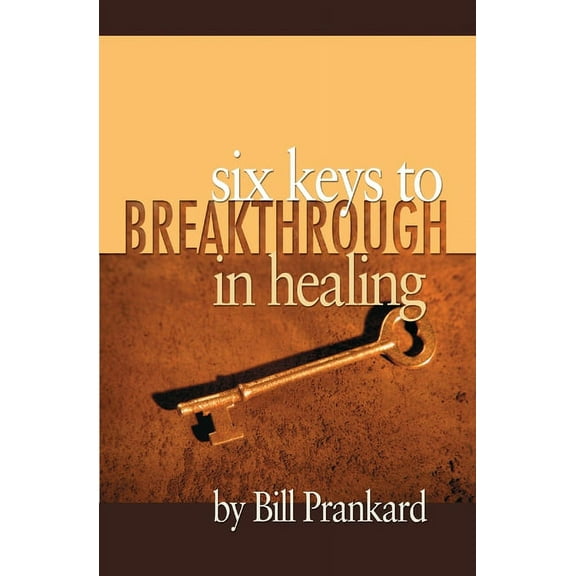Six Keys to Breakthrough in Healing