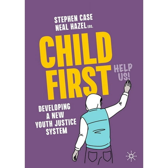 Child First: Developing a New Youth Justice System, (Paperback)