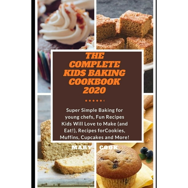 The Complete Kids Baking Cookbook 2020 (Paperback) - Walmart.com