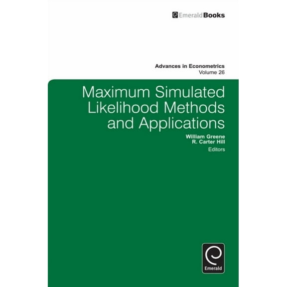 Advances in Econometrics Maximum Simulated Likelihood Methods and Applications, Book 26, (Hardcover)