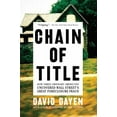 thumbnail image 1 of Pre-Owned Chain of Title: How Three Ordinary Americans Uncovered Wall Street's Great Foreclosure Fraud (Paperback) 1620973502 9781620973509, 1 of 1