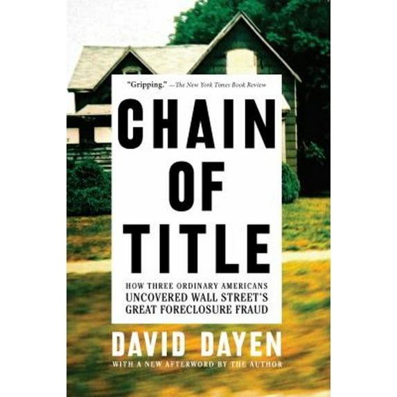Pre-Owned Chain of Title: How Three Ordinary Americans Uncovered Wall Street's Great Foreclosure Fraud (Paperback) 1620973502 9781620973509