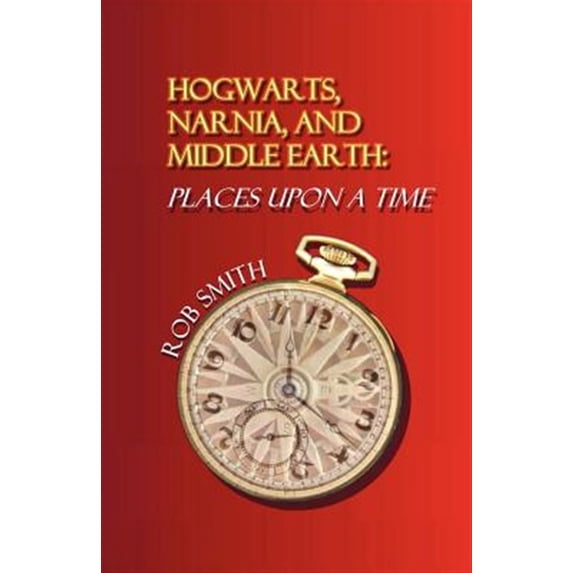Pre-Owned Hogwarts, Narnia, and Middle Earth: Places Upon a Time (Paperback)