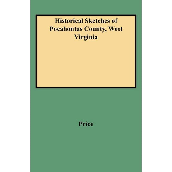 Historical Sketches of Pocahontas County, West Virginia, (Paperback)