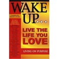 thumbnail image 1 of Pre-Owned Wake Up ... Live the Life You Love Living on Purpose: Live the Life You Love. Living on Purpose. (Paperback) 0964470667 9780964470668, 1 of 1