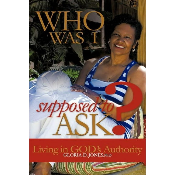 Who Was I Supposed to Ask?: Living in God's Authority, (Paperback)