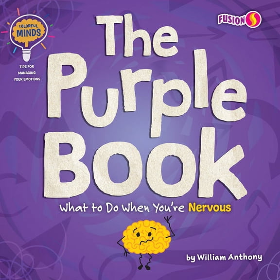 Colorful Minds: Tips for Managing Your E The Purple Book: What to Do When You're Nervous, (Paperback)