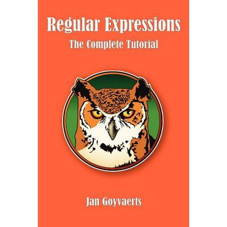 Regular Expressions : The Complete Tutorial