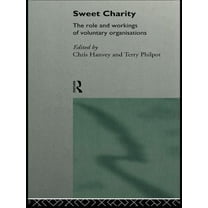 Sweet Charity: The Role and Workings of Voluntary Organizations, (Paperback)