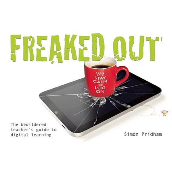 Pre-Owned Freaked Out : The Bewildered Teachers Guide to Digital Learning (Paperback) 9781781351055