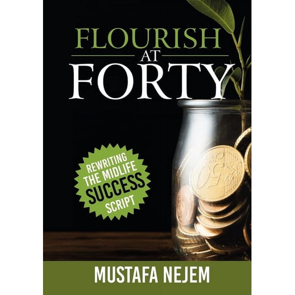 Flourish at Forty: Rewriting the Midlife Success Script, (Paperback)