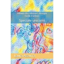 Album da colorare: disegni facili e veloci: Speciale unicorni (Paperback)
