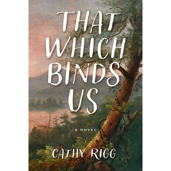 That Which Binds Us, (Hardcover)