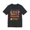 thumbnail image 3 of Groovy Don't trip over what's behind you t shirt Positive Quotes t-shirt, 3 of 7