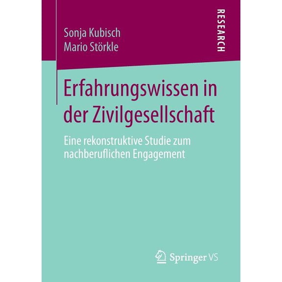 Erfahrungswissen in Der Zivilgesellschaft: Eine Rekonstruktive Studie Zum Nachberuflichen Engagement, (Paperback)