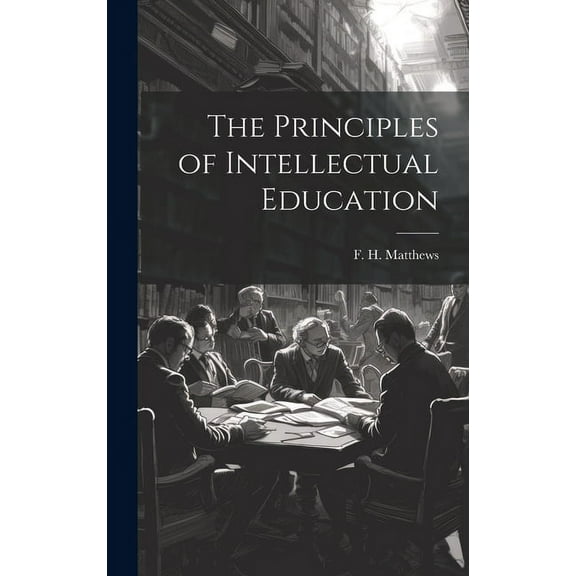 The Principles of Intellectual Education (Hardcover)
