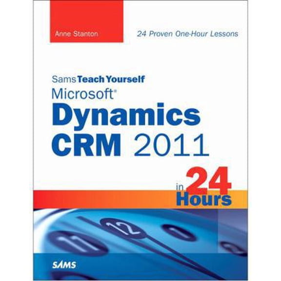 Pre-Owned Sams Teach Yourself Microsoft Dynamics CRM 2011 in 24 Hours (Paperback) 0672335379 9780672335372