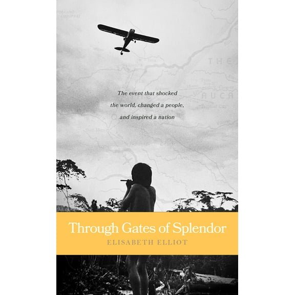 Through Gates of Splendor: 40th Anniversary Edition, (Paperback)