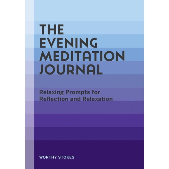 The Evening Meditation Journal: Relaxing Prompts for Reflection and Relaxation, (Paperback)