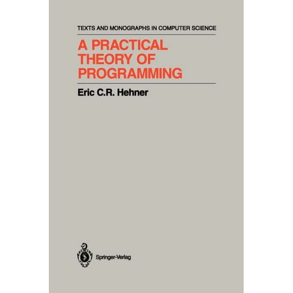 Monographs in Computer Science A Practical Theory of Programming, (Hardcover)
