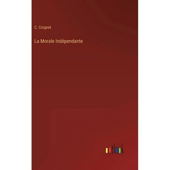 La Morale Indépendante (Hardcover)