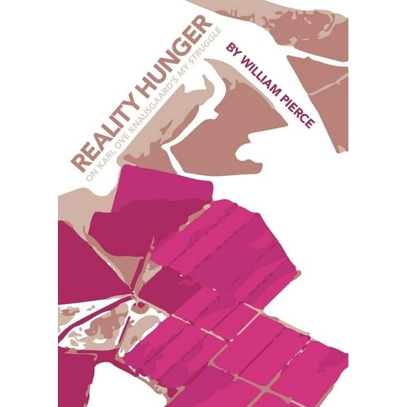 Reality Hunger: On Karl Ove Knausgaard's My Struggle, (Paperback)