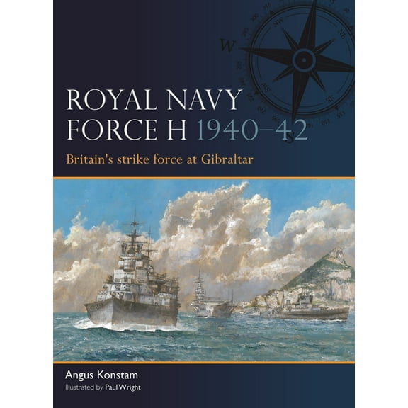 Fleet Royal Navy Force H 1940-42: Britain's Strike Force at Gibraltar, Book 14, (Paperback)