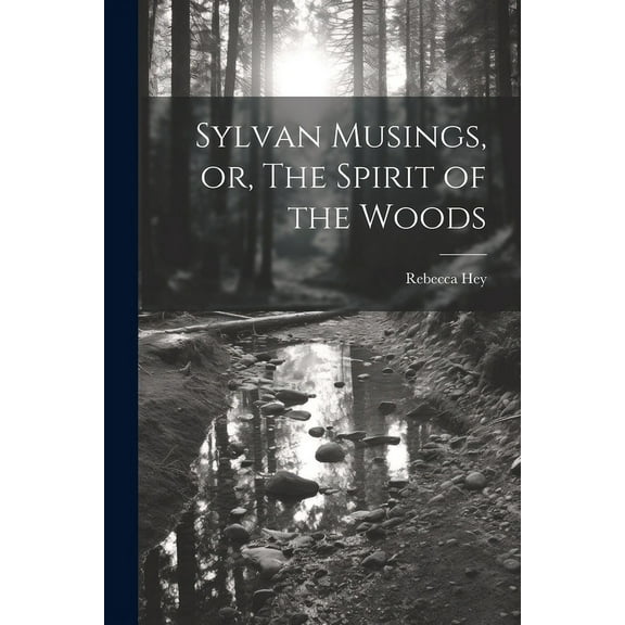 Sylvan Musings, or, The Spirit of the Woods (Paperback)