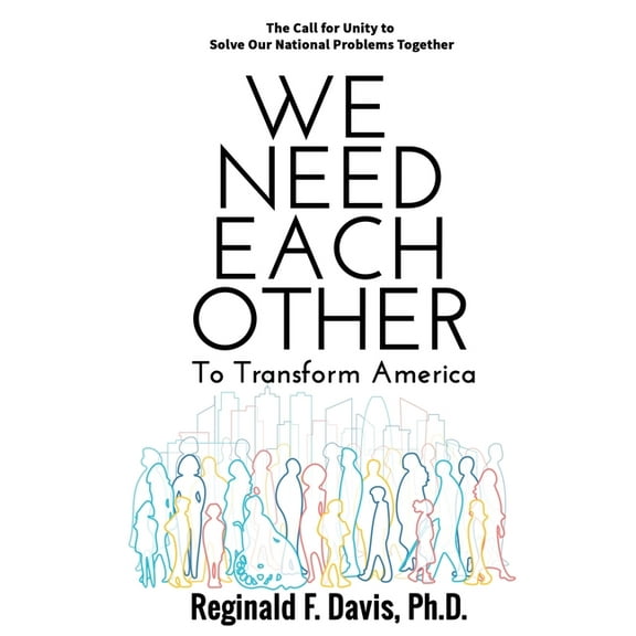 We Need Each Other: To Transform America, (Paperback)